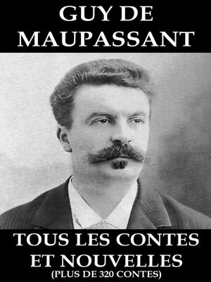 cover image of Tous les Contes et Nouvelles de Maupassant (plus de 320 Contes)